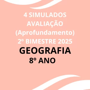 4 Simulados para avaliação do 2º Bimestre _ Geografia 8º ANO + Gabaritos + Cartão Resposta