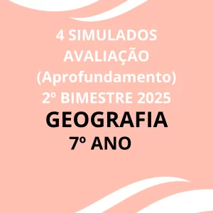 4 Simulados para avaliação do 2º Bimestre _ Geografia 7º ANO + Gabaritos + Cartão Resposta