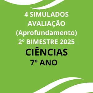 4 Simulados para avaliação do 2º Bimestre _ Ciências 7º ANO + Gabaritos + Cartão Resposta