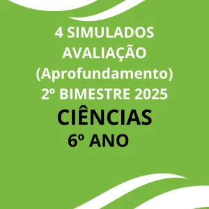 4 Simulados para avaliação do 2º Bimestre _ Ciências 6º ANO + Gabaritos + Cartão Resposta