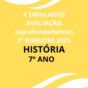 4 Simulados para avaliação do 2º Bimestre _ História 7º ANO + Gabaritos + Cartão Resposta