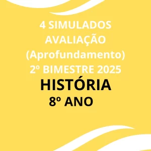 4 Simulados para avaliação do 2º Bimestre _ História 8º ANO + Gabaritos + Cartão Resposta